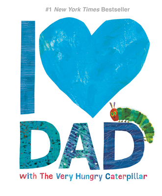 Cover for I Love Dad with The Very Hungry Caterpillar (The World of Eric Carle)