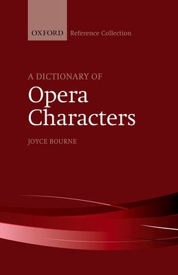 A Dictionary of Opera Characters (Oxford Reference Collection)