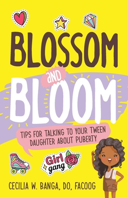 Blossom and Bloom: Tips for Talking to Your Tween Daughter About Puberty Cover Image