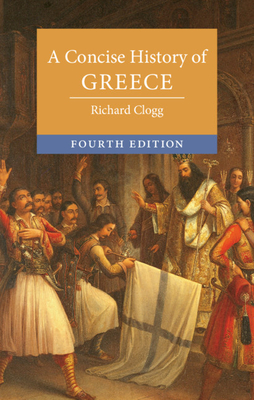 A Concise History of Greece (Cambridge Concise Histories) By Richard Clogg Cover Image