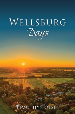 Wellsburg Days By Timothy Toeset Cover Image