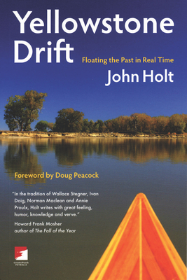 Yellowstone Drift: Floating the Past in Real Time (Counterpunch) By John Holt, Doug Peacock (Preface by) Cover Image