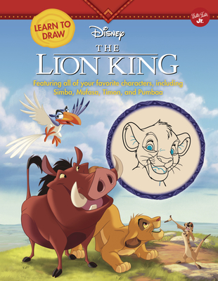 Learn to Draw Disney the Lion King: Featuring All of Your Favorite Characters, Including Simba, Mufasa, Timon, and Pumbaa (Learn to Draw Favorite Characters: Expanded Edition) By Walter Foster Jr. Creative Team Cover Image