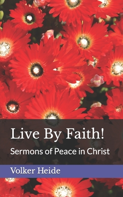 Live By Faith!: Sermons of Peace in Christ Cover Image