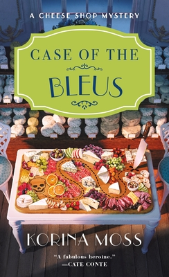 Case of the Bleus: A Cheese Shop Mystery (Cheese Shop Mysteries #4) By Korina Moss Cover Image