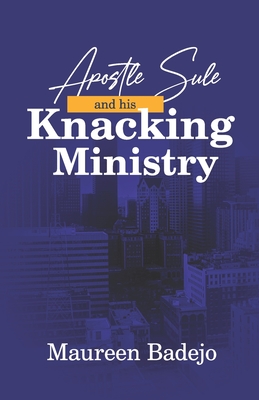 Apostle Sule and his Knacking Ministry Cover Image