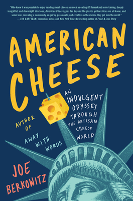 American Cheese: An Indulgent Odyssey Through the Artisan Cheese World By Joe Berkowitz Cover Image