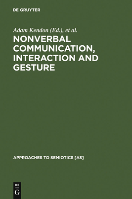 Nonverbal Communication, Interaction, and Gesture (Approaches to Semiotics [As] #41)