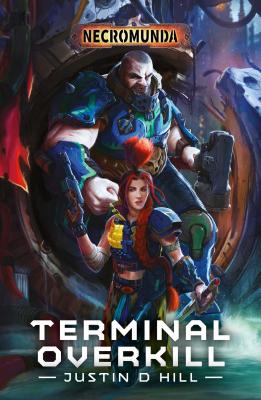 Terminal Overkill (Necromunda) By Justin D. Hill Cover Image