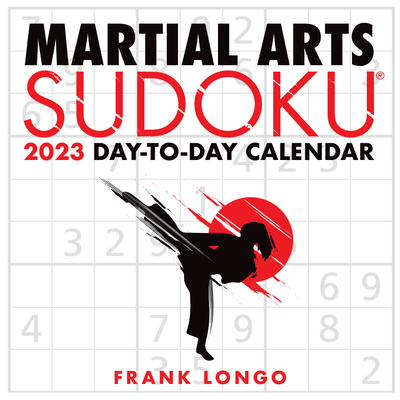 Martial Arts Sudoku(r) 2023 Day-To-Day Calendar By Frank Longo Cover Image