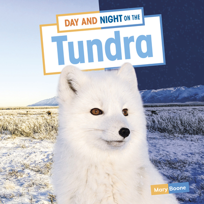 Day and Night on the Tundra By Mary Boone Cover Image