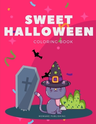 Sweet Halloween Coloring Book: Trick or Treat Design Painting to Create Imaginary with Ghosts By Mom &. Me Publishing Cover Image
