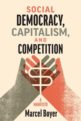 Social Democracy, Capitalism, and Competition: A Manifesto Cover Image