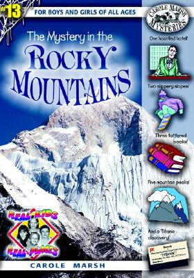 The Mystery in the Rocky Mountains (Real Kids! Real Places! #13) By Carole Marsh Cover Image