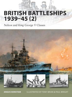 British Battleships 1939–45 (2): Nelson and King George V Classes (New Vanguard) By Angus Konstam, Tony Bryan (Illustrator), Paul Wright (Illustrator) Cover Image
