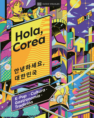 Hola, Corea (Hello, South Korea): K-Pop - Cultura - Gastronomía - Tradición Cover Image
