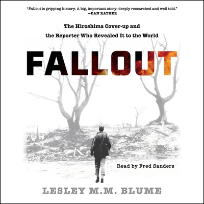 Fallout: The Hiroshima Cover-Up and the Reporter Who Revealed It to the World cover