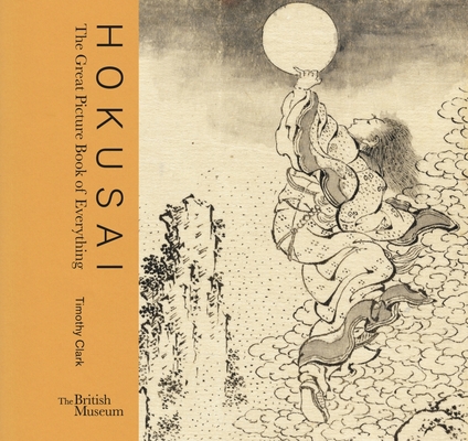 Hokusai: The Great Picture Book of Everything By Timothy Clark Cover Image