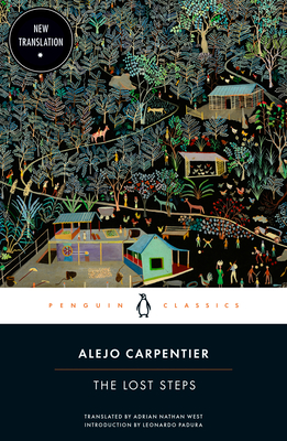 The Lost Steps By Alejo Carpentier, Adrian Nathan West (Translated by), Leonardo Padura (Introduction by) Cover Image