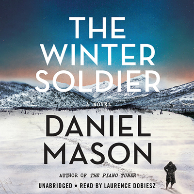 The Winter Soldier By Daniel Mason, Laurence Dobiesz (Read by) Cover Image