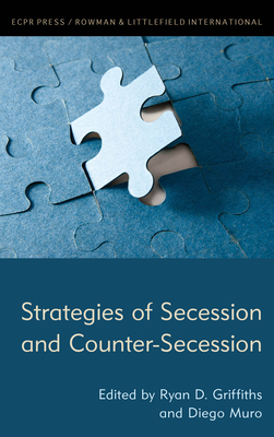 Strategies of Secession and Counter-Secession By Ryan D. Griffiths (Editor), Diego Muro (Editor) Cover Image