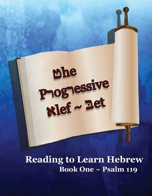 The Progressive Alef-Bet Psalm 119: Color Edition (Reading to Learn Hebrew: Book 1)