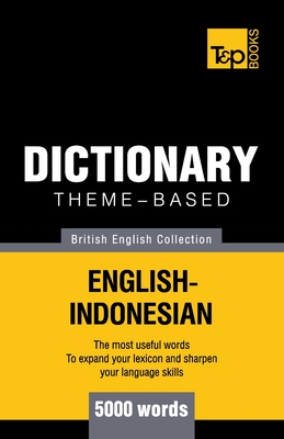 Theme-based dictionary British English-Indonesian - 5000 words (British English Collection #87)