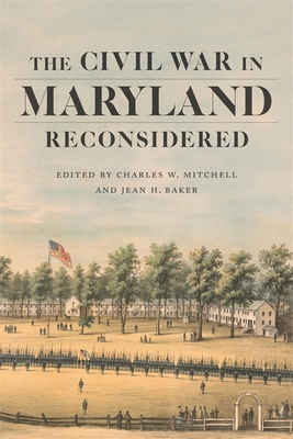The Civil War in Maryland Reconsidered (Conflicting Worlds: New Dimensions of the American Civil War) Cover Image