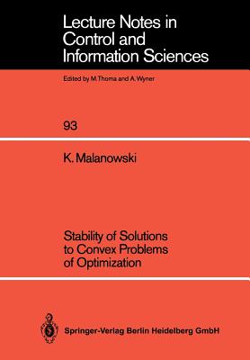 Stability of Solutions to Convex Problems of Optimization (Lecture Notes in Control and Information Sciences #93)