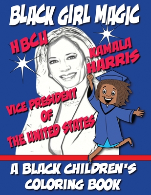 Black Girl Magic - Kamala Harris HBCU Coloring Book: 1st HBCU Vice President of The United States Cover Image