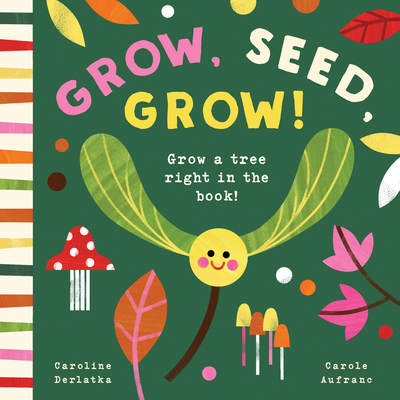 Grow, Seed, Grow! By Caroline Derlatka, Carole Aufranc Cover Image