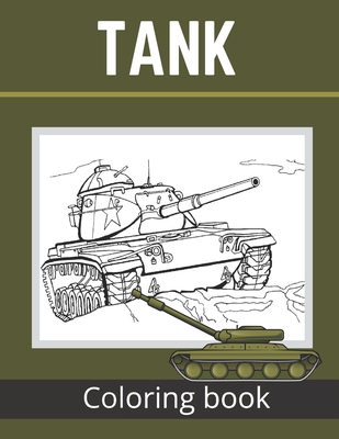 tank coloring book: a fun coloring book for adults Stress relief great gift Military men and tanks By Kevin Books Publishing Cover Image
