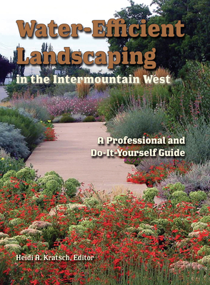 Water-Efficient Landscaping in the Intermountain West: A Professional and Do-It-Yourself Guide Cover Image