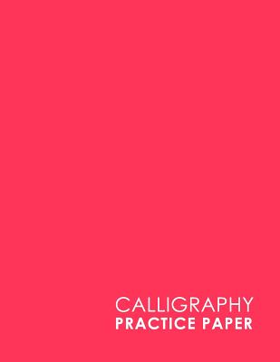 Calligraphy Practice Paper: Calligraphy Lettering Guide, Calligraphy  Worksheets For Beginners, Calligraphy Paper With Lines, Notepads  Calligraphy, (Paperback)