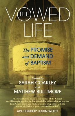 The Vowed Life: The Renewal of Religious Life in Today's Church By Matthew Bullimore (Editor), Sarah Coakley (Editor) Cover Image