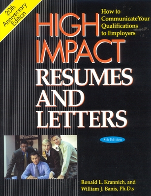 High Impact Resumes and Letters: How to Communicate Your Qualifications to Employers (High Impact Resumes & Letters) By Ronald Krannich, William J. Banis Cover Image