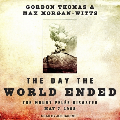 The Day the World Ended: The Mount Pelee Disaster: May 7, 1902 Cover Image