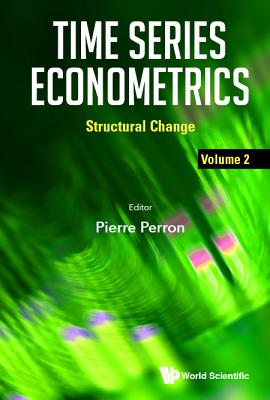 Time Series Econometrics - Volume 2: Structural Change By Pierre Perron (Editor) Cover Image