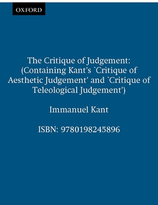 The Critique of Judgement: (Containing Kant's Critique of Aesthetic Judgement and Critique of Teleological Judgement) Cover Image