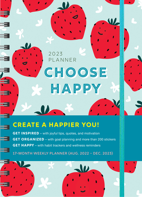 2023 Choose Happy Planner: August 2022-December 2023 (Inspire Instant Happiness Calendars & Gifts) By Sourcebooks Cover Image