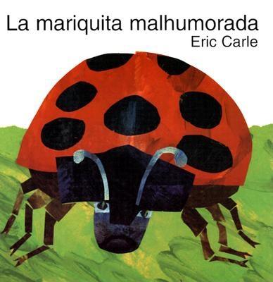 La mariquita malhumorada: The Grouchy Ladybug (Spanish edition) By Eric Carle, Eric Carle (Illustrator) Cover Image