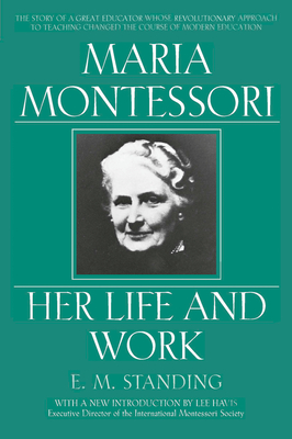 Maria Montessori: Her Life and Work Cover Image