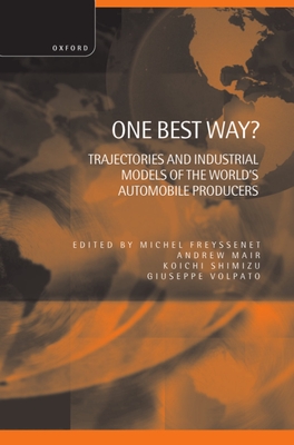 One Best Way ? ' Trajectories and Industrial Models of the World's Automobile Producers ' By Michel Freyssenet (Editor), Andrew Mair (Editor), Kiochi Shimizu (Editor) Cover Image