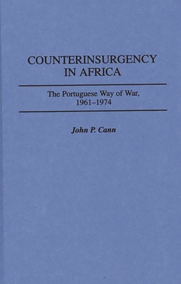 Counterinsurgency in Africa: The Portuguese Way of War, 1961-1974 (Contributions in Military Studies #167) Cover Image