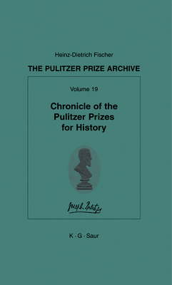 Chronicle of the Pulitzer Prizes for History (Pulitzer Prize Archive #19) By Heinz-D Fischer (Editor) Cover Image
