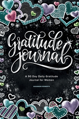 Gratitude Journal: A 90 Day Daily Gratitude Journal for Women By Shannon Roberts, Paige Tate &. Co Cover Image