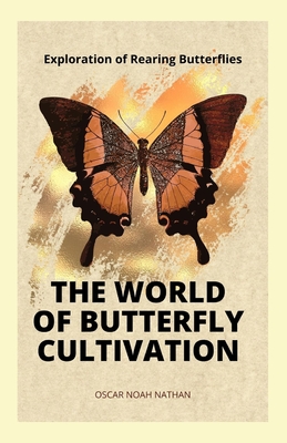 The World of Butterfly Cultivation: Exploration of Rearing Butterflies Cover Image