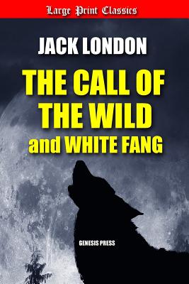 The Call of the Wild and White Fang: Large Print Cover Image
