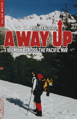 A Way Up: 1 Woman Across the Pacific NW Cover Image