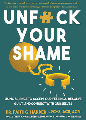 Unfuck Your Shame: Using Science to Accept Our Feelings, Resolve Guilt, and Connect with Ourselves Cover Image